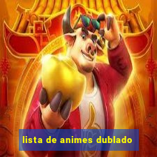 lista de animes dublado